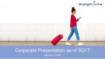 Corporate Presentation as of 3Q17  January 2018  Disclaimer  This presentation includes
