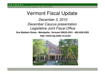 Vermont Fiscal Update  December 3, 2010  December Caucus presentation  Legislative Joint Fiscal