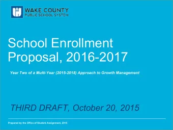 School Enrollment  Proposal, 2016-2017  Year Two of a Multi-Year (2015-2018) Approach to Growth