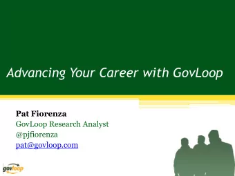 Advancing Your Career with GovLoop  Pat Fiorenza  GovLoop Research Analyst  @pjfiorenza