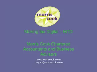 Accountants and Business  Advisers  www.morriscook.co.uk  megan@morriscook.co.uk  What is MTD?