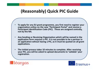 (Reasonably) Quick PIC Guide To apply for any EU grant programme, you first need to register your