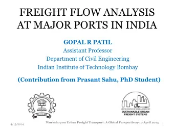 FREIGHT FLOW ANALYSIS  AT MAJOR PORTS IN INDIA  GOPAL R PATIL  Assistant Professor  Department of