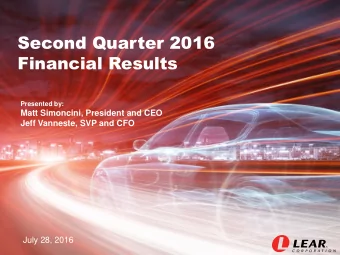 Second Quarter 2016  Financial Results  Presented by:  Matt Simoncini, President and CEO  Jeff
