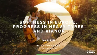 SO FTN ESS IN  EUR O P E ,  PR O G R ESS IN  HEAVY TYR ES  AN D  VIAN O R  M A Y  8 ,  2 0 1 9  H I