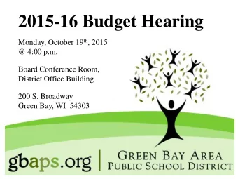 2015-16 Budget Hearing Monday, October 19 th , 2015  @ 4:00 p.m.  Board Conference Room,  District