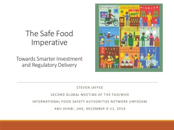 The Safe Food  Imperative  Towards Smarter Investment  and Regulatory Delivery  STEVEN JAFFEE