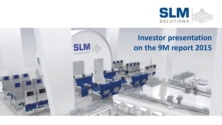 investor presentation on the 9m report 2015 9m 2015 close