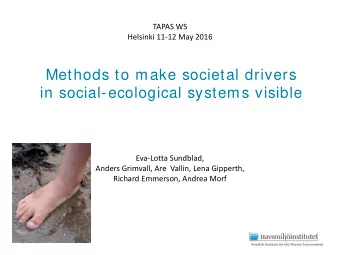 Methods to make societal drivers  in social-ecological systems visible  Eva-Lotta Sundblad,  Anders