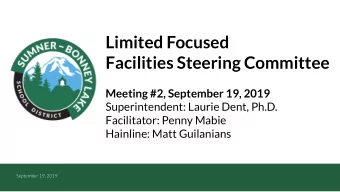 Limited Focused  Facilities Steering Committee  Meeting #2, September 19, 2019  Superintendent: