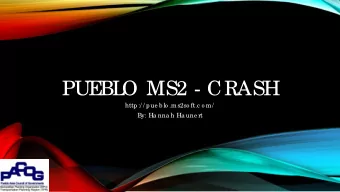 PUE  BL  O MS2 - CRASH  http:/ / pue b lo .ms2so ft.c o m/  By: Ha nna h Ha une rt  RE  ADI  NG
