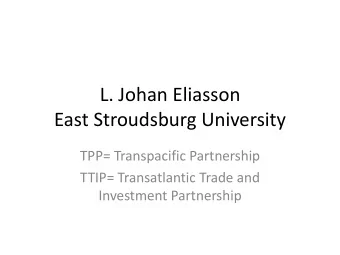 East Stroudsburg University  TPP= Transpacific Partnership  TTIP= Transatlantic Trade and