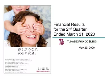 Financial Results for the 2 nd Quarter  Ended March 31, 2020  T    H  A  S  E  G  A  W  A  C  O