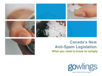 Canadas New Anti-Spam Legislation What you need to know to comply  Gowlings at a glance  Over