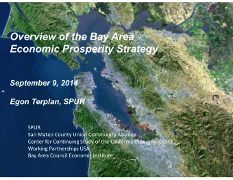 Overview of the Bay Area  Economic Prosperity Strategy  September 9, 2014  Egon Terplan, SPUR  SPUR