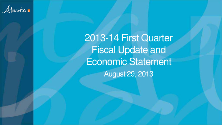 2013 14 first quarter fiscal update and economic statement