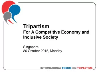 Tripartism  For A Competitive Economy and Inclusive Society  Singapore  26 October 2015, Monday