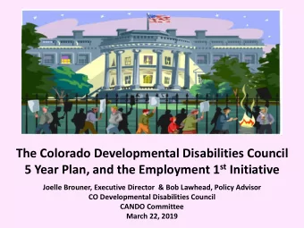 The Colorado Developmental Disabilities Council 5 Year Plan, and the Employment 1 st Initiative