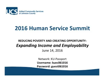 2016 Human Service Summit  REDUCING POVERTY AND CREATING OPPORTUNITY:  Expanding Income and