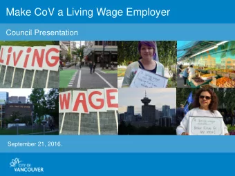 Make CoV a Living Wage Employer  Council Presentation  .September 21, 2016.  Todays Discussion