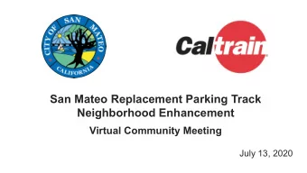 San Mateo Replacement Parking Track  Neighborhood Enhancement  Virtual Community Meeting  July 13,