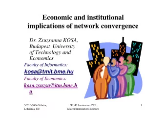 Economic and institutional  implications of network convergence  Dr. Zsuzsanna KOSA,  Budapest