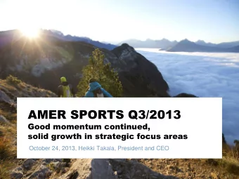 AMER SPORTS Q3/2013  Good momentum continued,  solid growth in strategic focus areas  October 24,