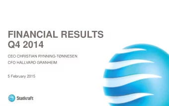 Q4 2014  CEO CHRISTIAN RYNNING-TNNESEN  CFO HALLVARD GRANHEIM  5 February 2015  Highlights from
