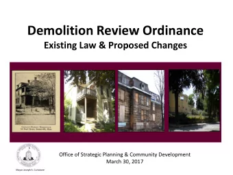 Demolition Review Ordinance  Existing Law &amp; Proposed Changes  Office of Strategic Planning