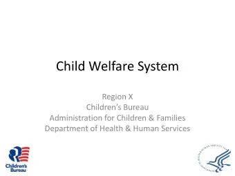 Child Welfare System  Region X  Childrens Bureau  Administration for Children &amp; Families