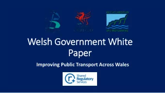 Welsh Go  Government W  White  Pap  aper  Improving Public Transport Across Wales Introduction