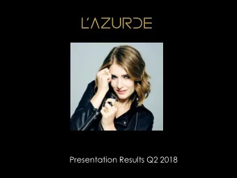 Presentation Results Q2 2018  Disclaimer  Information contained in this presentation is subject to