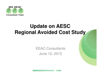 Update on AESC  Regional Avoided Cost Study  EEAC Consultants  June 12, 2013  Regional Avoided Cost