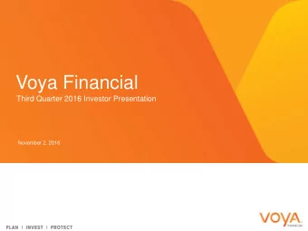 Voya Financial  Third Quarter 2016 Investor Presentation  November 2, 2016  Forward-Looking and
