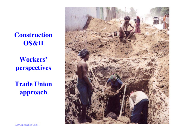 construction os h workers perspectives trade union