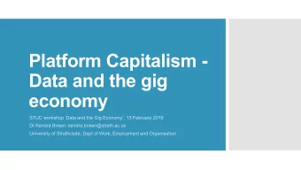 Platform Capitalism -  Data and the gig  economy  STUC workshop Data and the Gig Economy, 13
