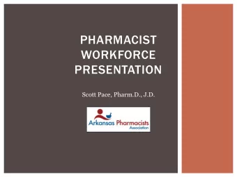WORKFORCE  PRESENTATION  Scott Pace, Pharm.D., J.D.  CURRENT PHARMACIST WORKFORCE DATA  3182