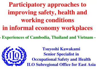 Participatory approaches to  improving safety, health and  working conditions  in informal economy