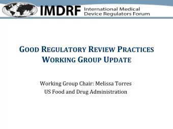 W ORKING G ROUP U PDATE  Working Group Chair: Melissa Torres  US Food and Drug Administration G