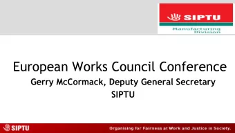 European Works Council Conference  Gerry McCormack, Deputy General Secretary  SIPTU  Brexit and