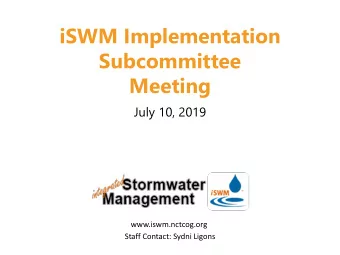 iSWM Implementation  Subcommittee  Meeting  July 10, 2019  www.iswm.nctcog.org  Staff Contact: