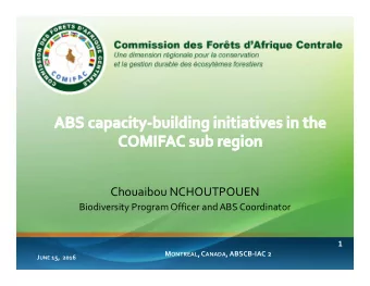 Chouaibou NCHOUTPOUEN  Biodiversity Program Officer and ABS Coordinator  1 M ONTREAL , C ANADA ,