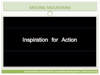 In  Inspiration  spiration fo  for  r Ac  Acti  tion  on  world student community for sustainable