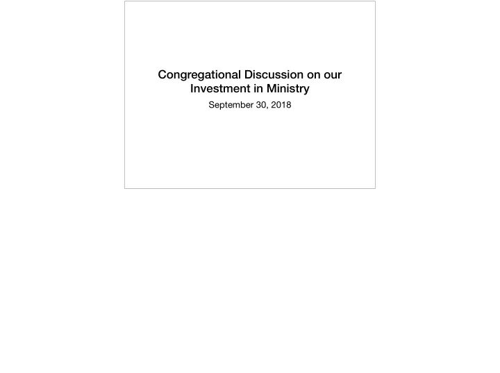 congregational discussion on our investment in ministry