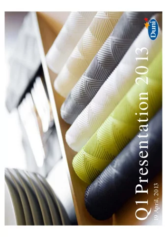 Q1 Presentation 2013  19 April, 2013  Disclaimer    This presentation has been prepared by Duni