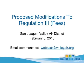 Proposed Modifications To  Regulation III (Fees)  San Joaquin Valley Air District  February 6, 2018