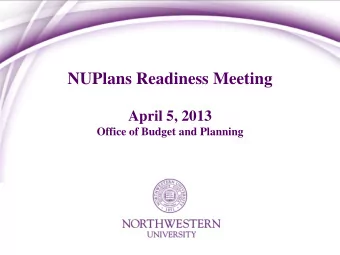 NUPlans Readiness Meeting  April 5, 2013  Office of Budget and Planning  Agenda  Key Dates