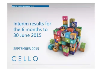 Interim results for  the 6 months to  30 June 2015  SEPTEMBER 2015  Interim Results September 2015