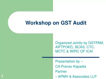 Workshop on GST Audit  Organized Jointly by GSTPAM,  AIFTP(WZ), BCAS, CTC,  MCTC &amp; WIRC OF ICAI