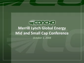 Merrill Lynch Global Energy Mid and Small Cap Conference October 1, 2008  1  Forward Looking